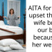 AITA for being upset that my wife broke our bed because of her weight?