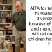 AITA for telling my husband if he divorces me because of my acne and menopause I will tell our adult children his reasons ?