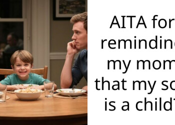 AITA for reminding my mom that my son is a child?