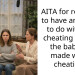 AITA for refusing to have anything to do with my cheating dad or the baby he made while cheating?