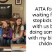 AITA for not waiting for my stepkids to be with us before doing something with my biological children?