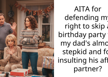 AITA for defending my right to skip a birthday party for my dad’s almost stepkid and for insulting his affair partner?