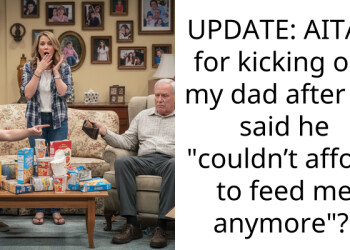 UPDATE: AITAH for kicking out my dad after he said he “couldn’t afford to feed me anymore”?