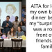 AITA for leaving my own birthday dinner because my “surprise gift” was a roast in front of my friends and family?