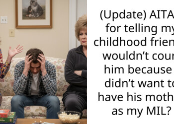 (Update) AITAH for telling my childhood friend I wouldn’t court him because I didn’t want to have his mother as my MIL?