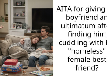 AITA for giving my boyfriend an ultimatum after finding him cuddling with his “homeless” female best friend?