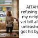 AITAH for refusing to pay my neighbor’s vet bill after her unleashed dog got hit by a car?