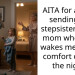 AITA for always sending my stepsister to her mom when she wakes me up for comfort during the night?