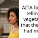 AITA for not telling a vegetarian that the food had meat?