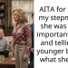 AITA for telling my stepmother she was never important to me and telling my younger brother what she said?