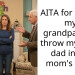 AITA for letting my grandparents throw my dead dad in my mom’s face?