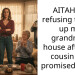 AITAH for refusing to give up my grandma’s house after my cousin was promised it too?