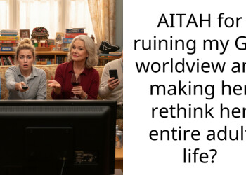 AITAH for ruining my GFs worldview and making her rethink her entire adult life?