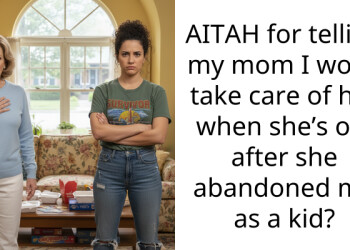 AITAH for telling my mom I won’t take care of her when she’s old after she abandoned me as a kid?