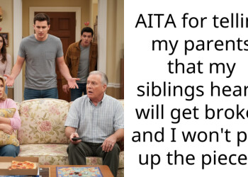 AITA for telling my parents that my siblings hearts will get broken and I won’t pick up the pieces?
