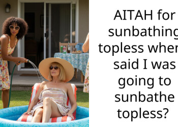 AITAH for sunbathing to***ss when I said I was going to sunbathe to***ss?