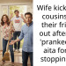 Wife kicked my cousins and their friends out after they ‘pranked’ her aita for not stopping her