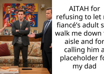 AITAH for refusing to let my fiancé’s adult son walk me down the aisle and for calling him a placeholder for my dad