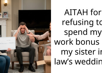AITAH for refusing to spend my work bonus on my sister in law’s wedding?