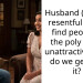 Husband (38M) is resentful I (36F) find people in the poly scene unattractive; how do we get past it?