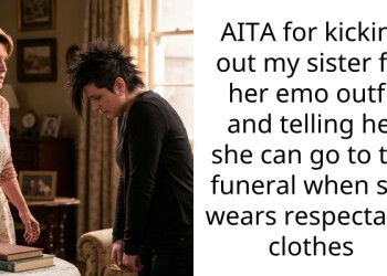 AITA for kicking out my sister for her emo outfit and telling her she can go to the funeral when she wears respectable clothes