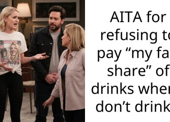 AITA for refusing to pay “my fair share” of drinks when I don’t drink?