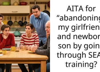 AITA for “abandoning” my girlfriend and newborn son by going through SEAL training?