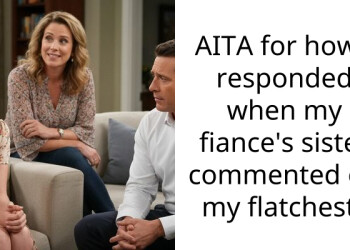 AITA for how I responded when my fiance’s sister commented on my flatchest?