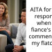 AITA for how I responded when my fiance’s sister commented on my flatchest?