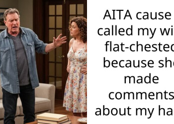 AITA cause I called my wife flat-chested because she made comments about my hair?