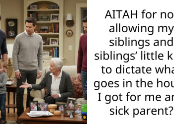 AITAH for not allowing my siblings and siblings’ little kids to dictate what goes in the house I got for me and sick parent?