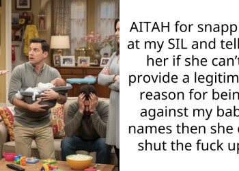 AITAH for snapping at my SIL and telling her if she can’t provide a legitimate reason for being against my baby names then she can shut the f**k up?