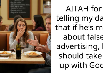 AITAH for telling my date that if he’s mad about false advertising, he should take it up with God?