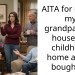 AITA for calling my grandparents house my childhood home after I bought it?