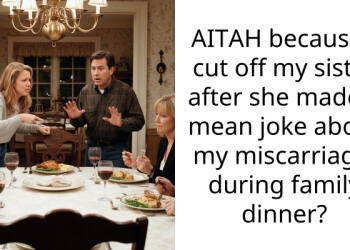 AITAH because I cut off my sister after she made a mean joke about my miscarriage, during family dinner?