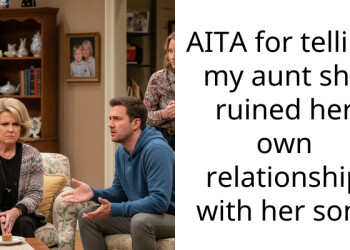 AITA for telling my aunt she ruined her own relationship with her son?