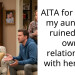 AITA for telling my aunt she ruined her own relationship with her son?