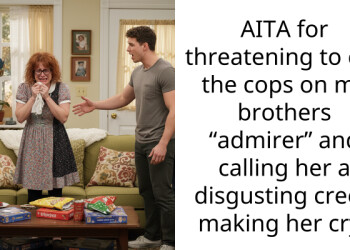 AITA for threatening to call the cops on my brothers “admirer” and calling her a disgusting creep making her cry?