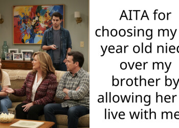 AITA for choosing my 19 year old niece over my brother by allowing her to live with me?