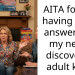 AITA for not having good answers for my newly discovered adult kids?