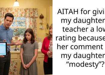 AITAH for giving my daughter’s teacher a low rating because of her comment on my daughter’s “modesty”?