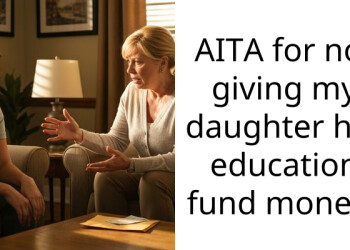 Parents Don’t Give Daughter Her College Fund Because She Has Full Scholarship and Works, Effectively Punishing Her for Being Responsible