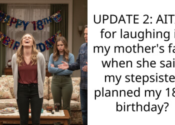 UPDATE 2: AITAH for laughing in my mother’s face when she said my stepsister planned my 18th birthday?