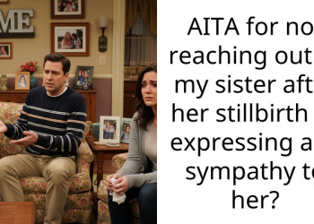 AITA for not reaching out to my sister after her stillbirth or expressing any sympathy to her?