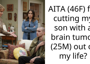 AITA (46F) for cutting my son with a brain tumor (25M) out of my life?