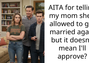 AITA for telling my mom she’s allowed to get married again but it doesn’t mean I’ll approve?