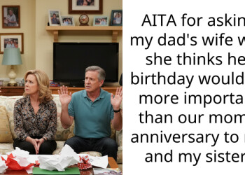 AITA for asking my dad’s wife why she thinks her birthday would be more important than our mom’s anniversary to me and my sister?