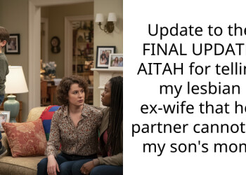 Update to the FINAL UPDATE: AITAH for telling my lesbian ex-wife that her partner cannot be my son’s mom.