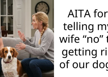 Family Drama Erupts As Wife Pressures To Give Away Beloved Family Dog
