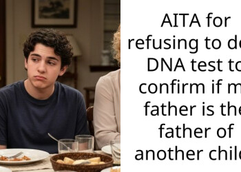 AITA for refusing to do a DNA test to confirm if my father is the father of another child?